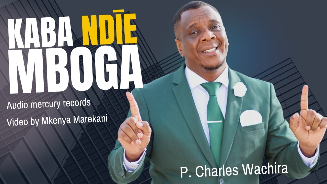 KABA NDIE MBOGA BY P. CHARLES WACHIRA (Official 4K Video)