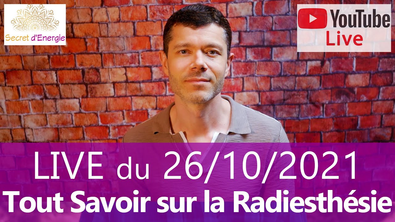 LIVE : Tout Savoir sur la Radiesthésie du 26-10-2021