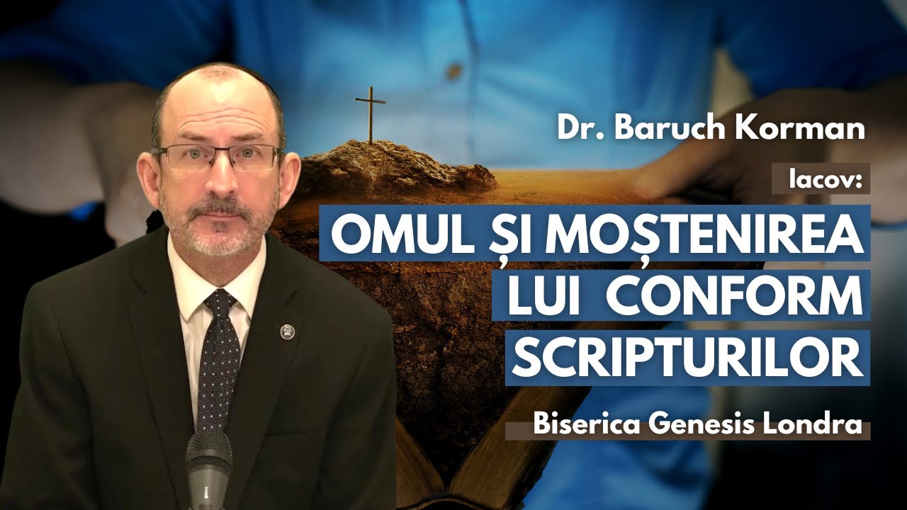 Iacov: Omul și moștenirea lui conform Scripturilor | cu Dr  Baruch Korman