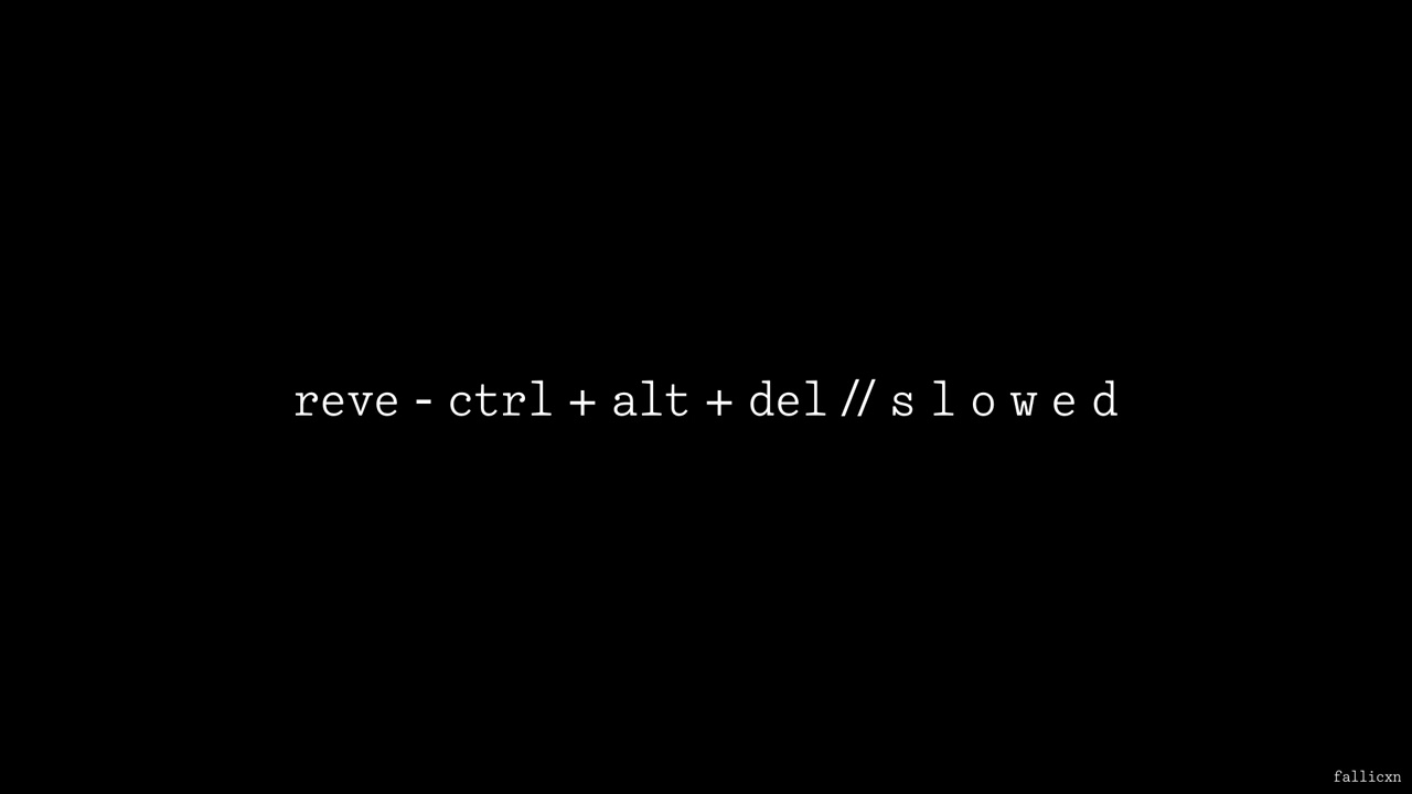 Rêve - CTRL + ALT + DEL // S L O W E D
