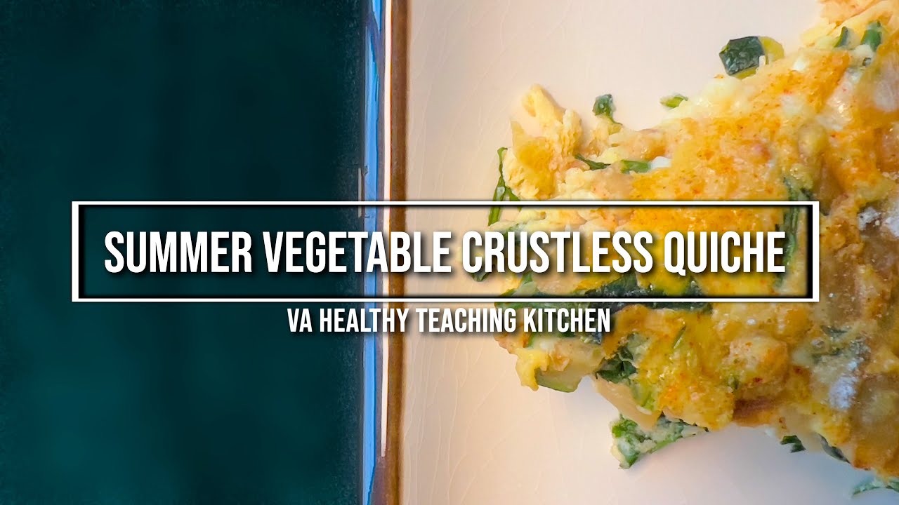 VA's Healthy Teaching Kitchen: Summer Vegetable Crustless Quiche
