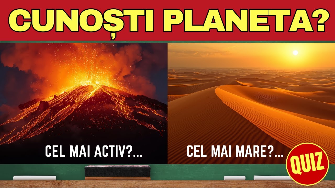 Quiz GEOGRAFIE: Cât de bine cunoști Planeta? 50 de întrebări despre Oceane, Deșerturi și Munți