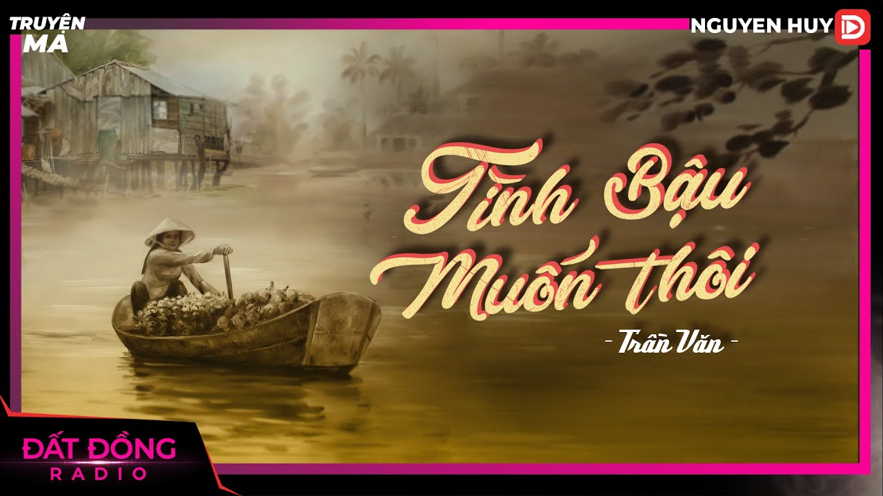 Truyện ma : TÌNH BẬU MUỐN THÔI - Chuyện ma miền Tây sông nước Nguyễn Huy diễn đọc