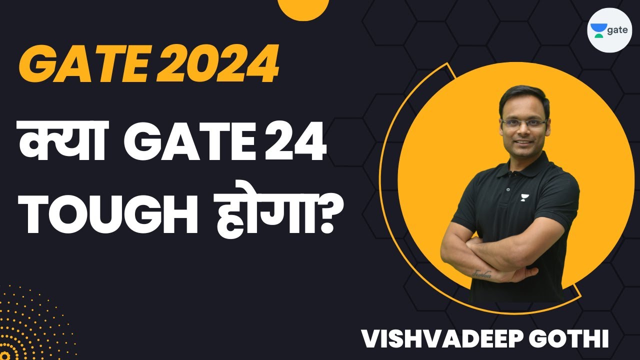 Will GATE 24 be Tough? GATE 2024 Preparation Strategy | Vishvadeep Gothi