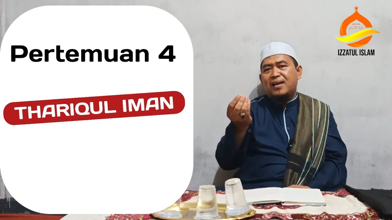 PERTEMUAN #4 || THARIQUL IMAN (Jalan Menuju Iman) || Majelis Izzatul Islam