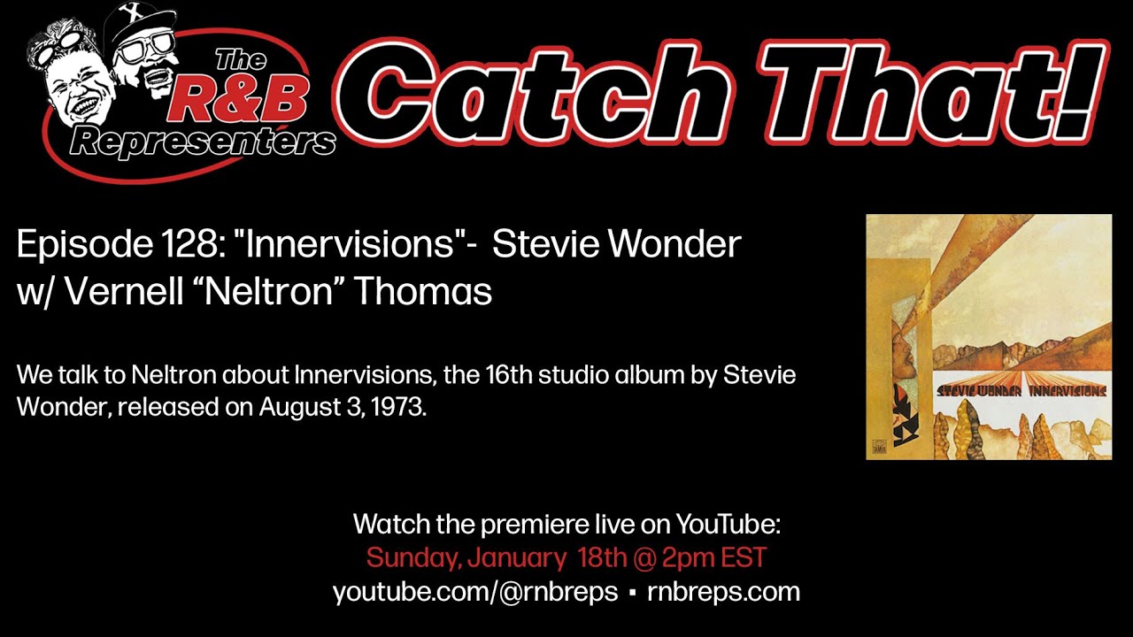 Catch That! Ep. 128: Stevie Wonder - "Innervisions" w/ Vernell "Neltron" Thomas
