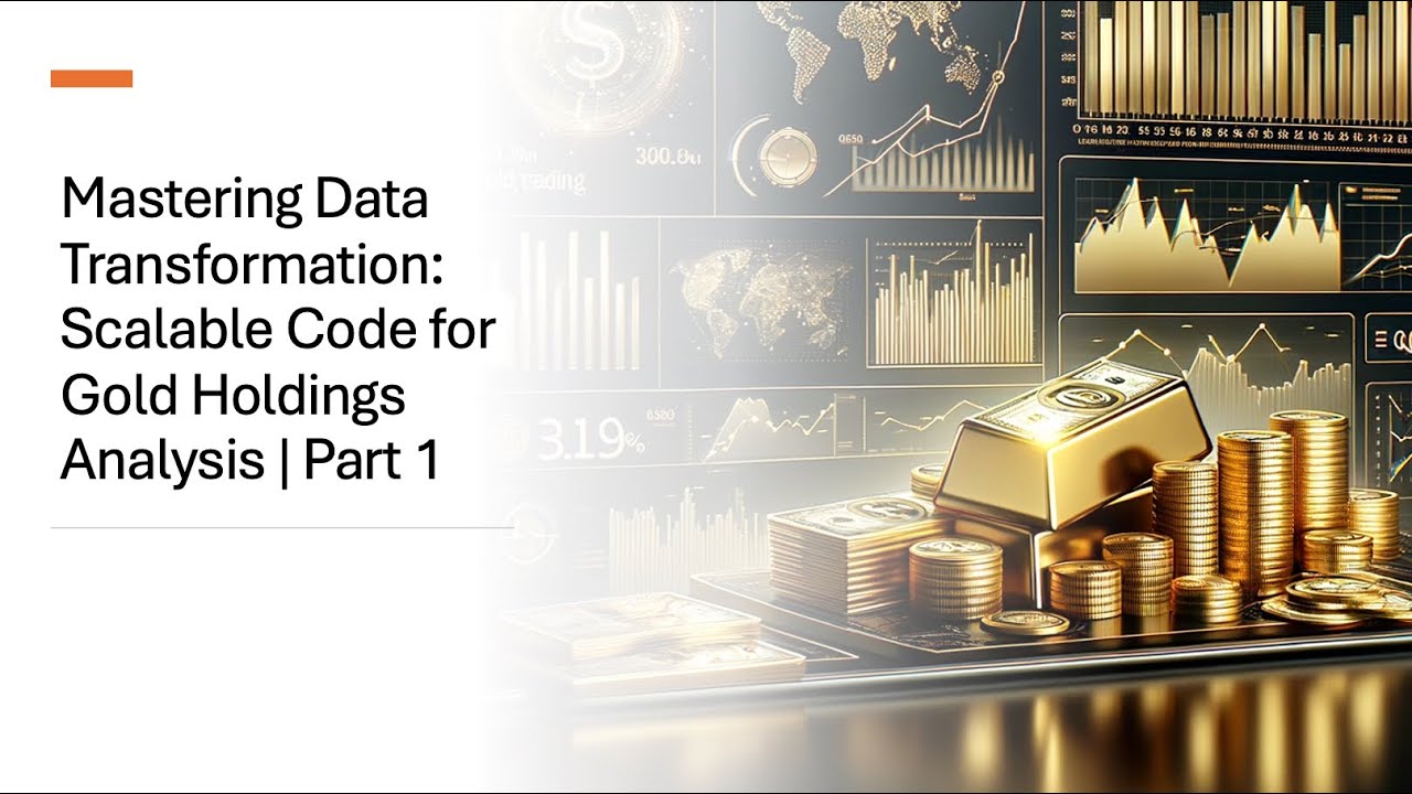 Mastering Data Transformation: Scalable Code for Gold Holdings Analysis | Part 1