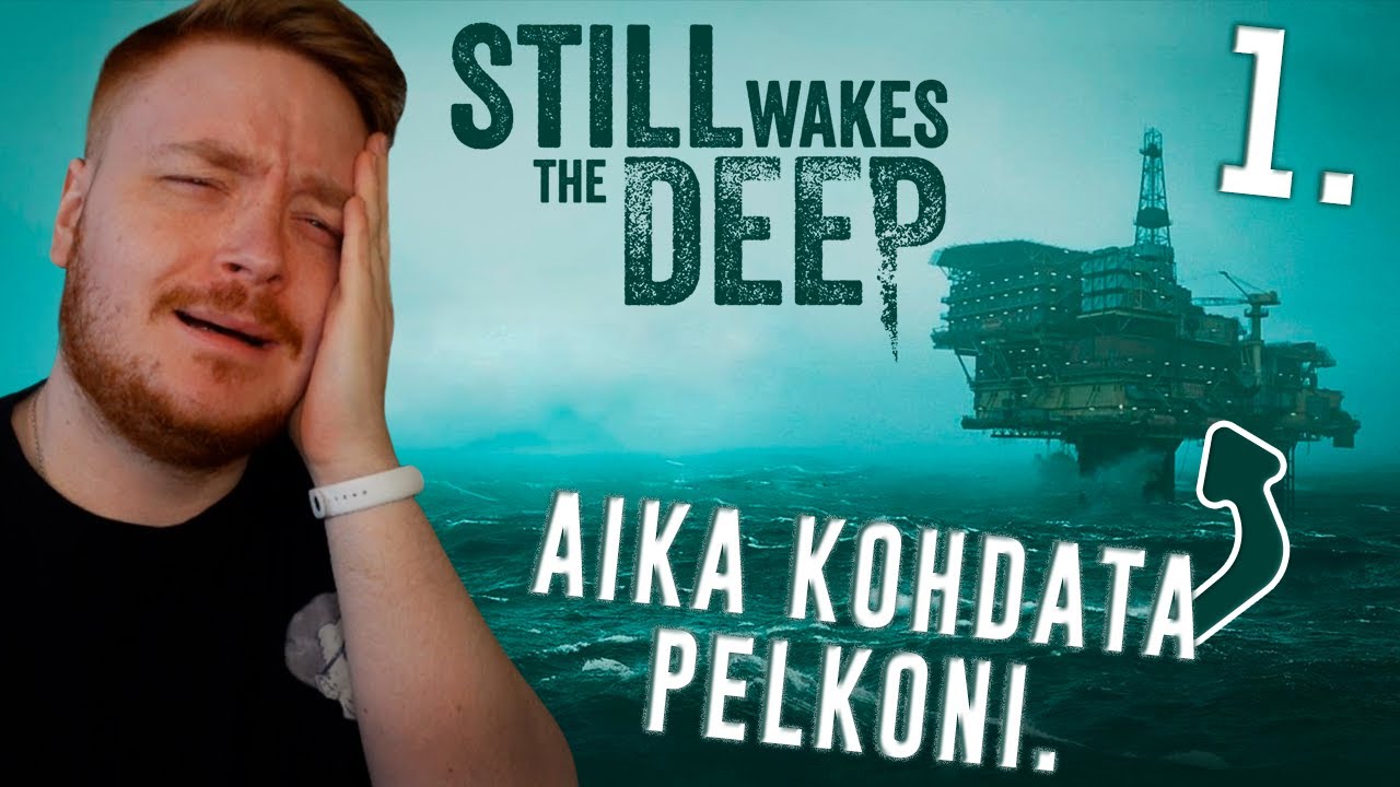 Kun helvetti pääsee irti öljynporauslautalla... - Still Wakes The Deep #1
