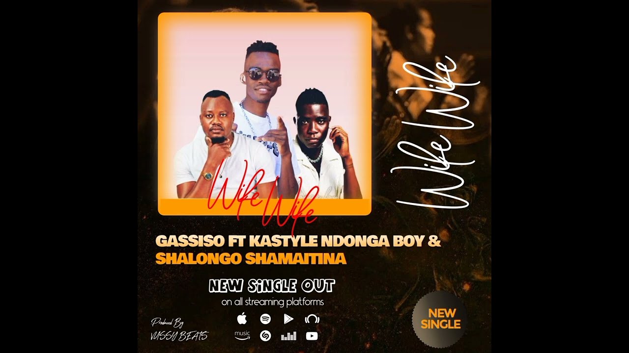 Gassiso _Wife Wife ft Kastyle Ndonga Boy & Shalongo shaMaitina 