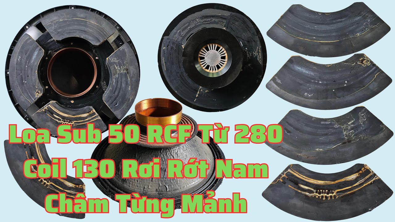 Cách Sửa Loa SUB 50 RCF Từ 280 Coil 130, Nam Châm Rơi Từng Mảnh 05/05/2023