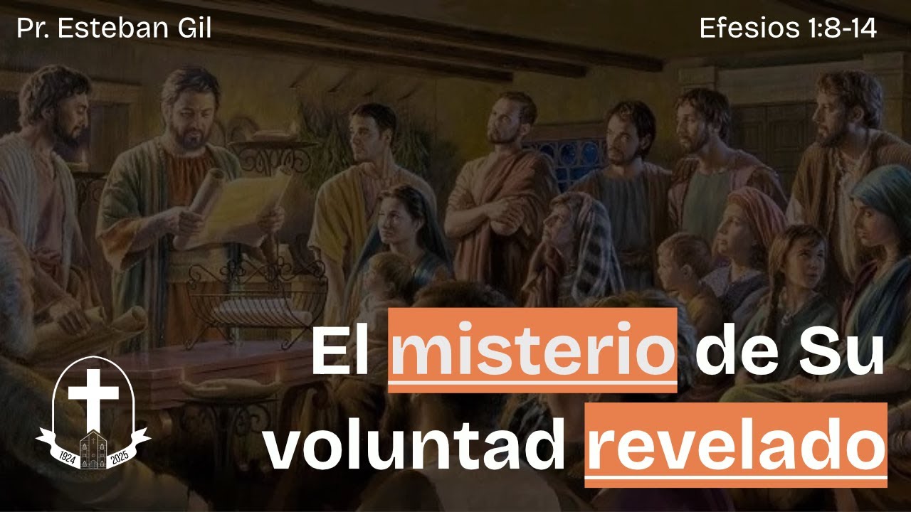 El misterio de Su voluntad revelado / Efesios 1:8-14 / Pr. Esteban Gil