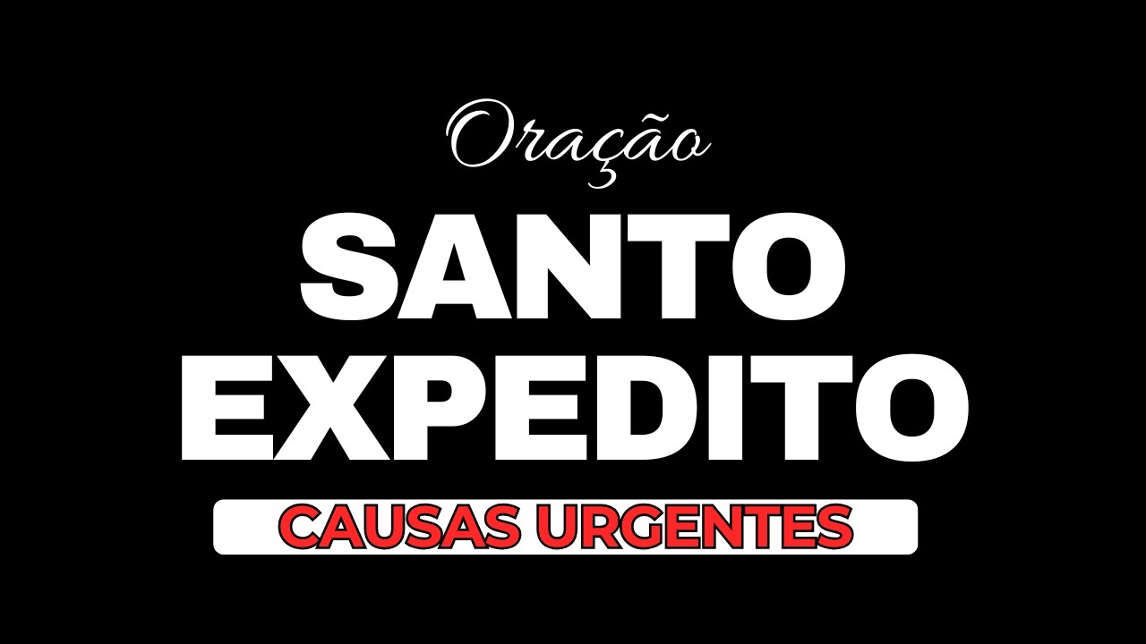 Poderosa Oração a Santo Expedito - Causas Urgentes e Solução Rápida