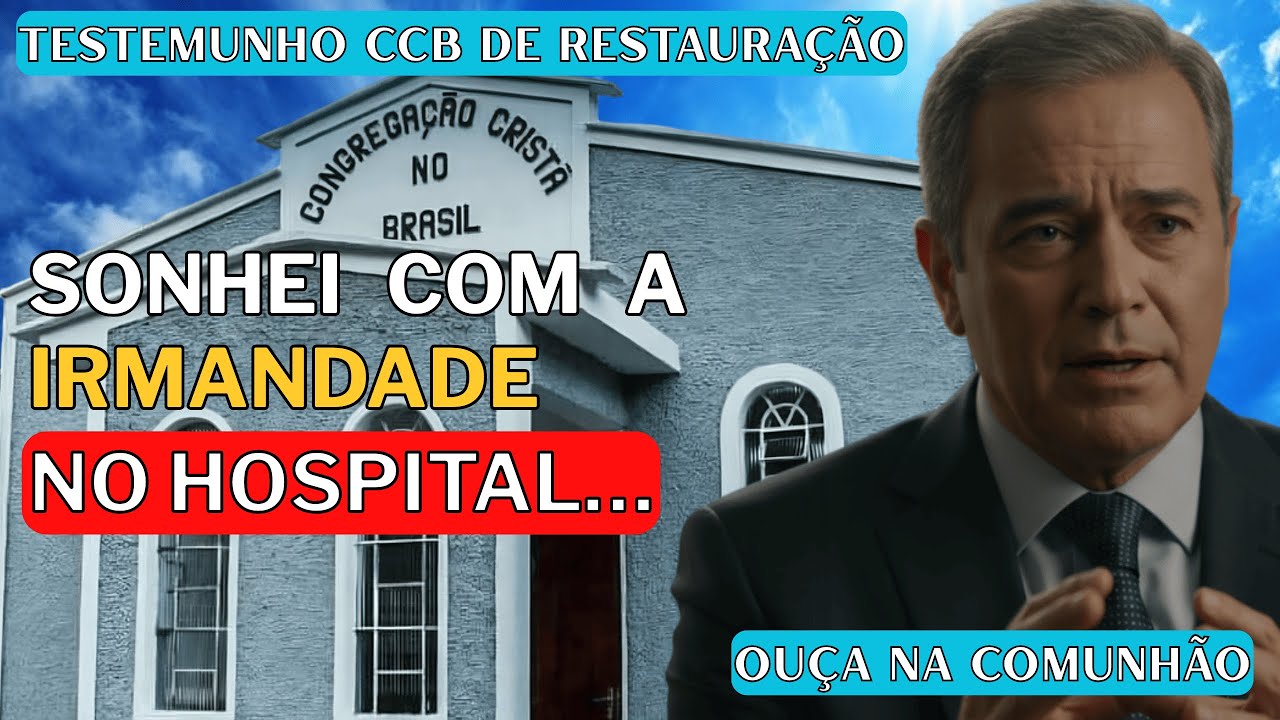 TESTEMUNHO CCB REAL | Vi a Irmandade no Hospital: O Sonho que Mudou Meu Destino no…