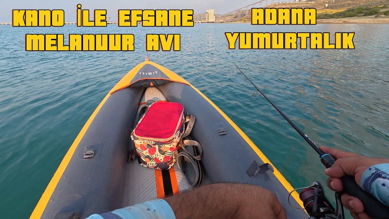Decathlon İtiwit Kano ile Efsane Melanur Avı / Adana Yumurtalık Balık Avı