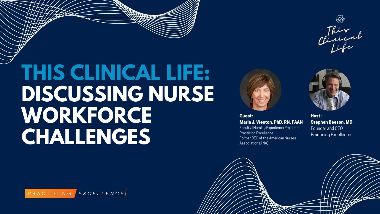 This Clinical Life, Episode 1: Discussing Nurse Workforce Challenges w/ Marla Weston, PhD, RN, FAAN