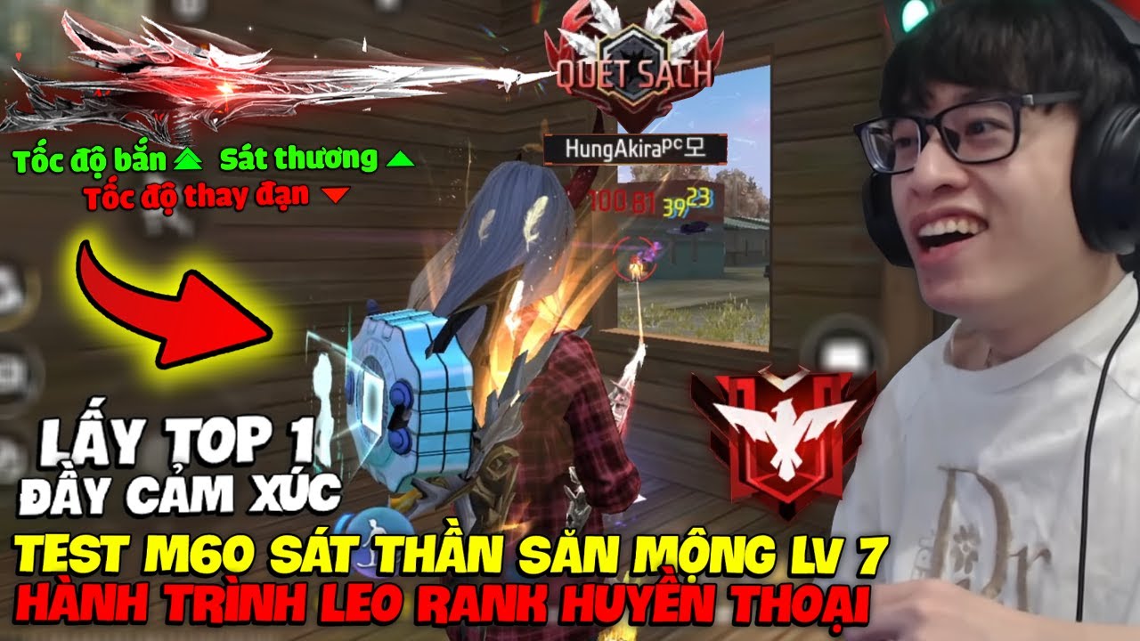 HÙNG AKIRA TEST M60 SÁT THẦN SĂN MỘNG LV 7 LEO RANK HUYỀN THOẠI SOLO LẤY TOP 1 12 KILL ĐẦY CẢM XÚC