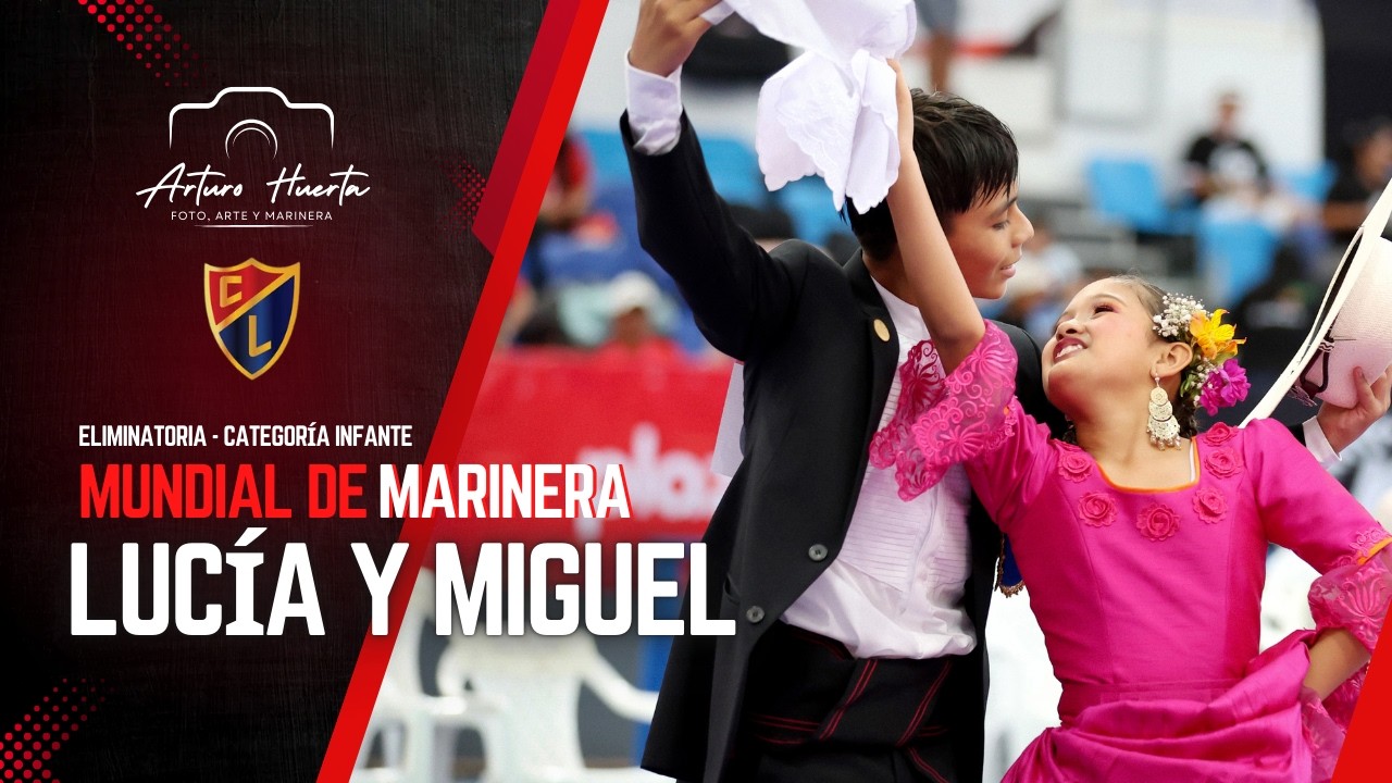 LUCÍA QUIJANO Y MIGUEL AYALA |  ELIMINATORIAS INFANTE MUNDIAL MARINERA 2026