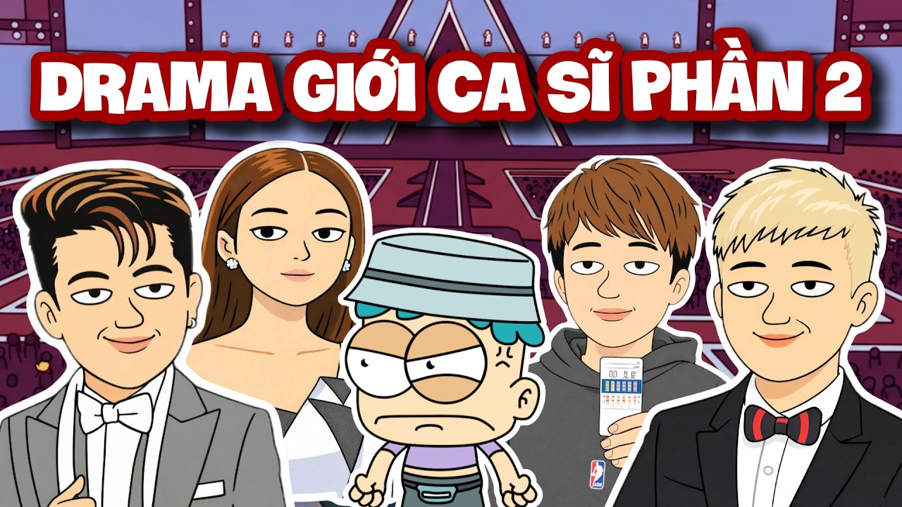 Toàn Bộ Drama Giới Ca Sĩ - Phần 2 Trong 47 Phút | Đầu Xanh Mỏ Hỗn