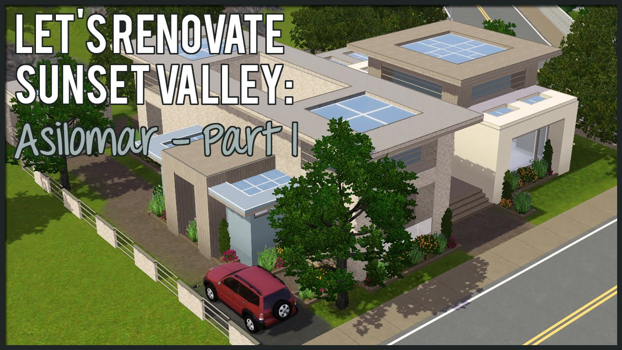 The Sims 3: Let's Renovate Sunset Valley - Asilomar (Part 1)
