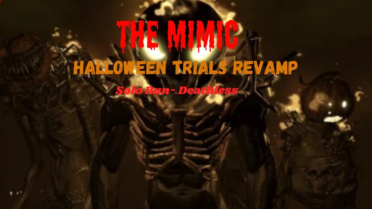 The Mimic - Halloween Trials Revamp - Solo Deathless