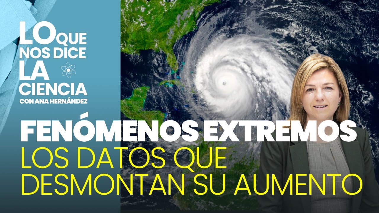 Los datos que desmontan el aumento de fenómenos extremos del clima