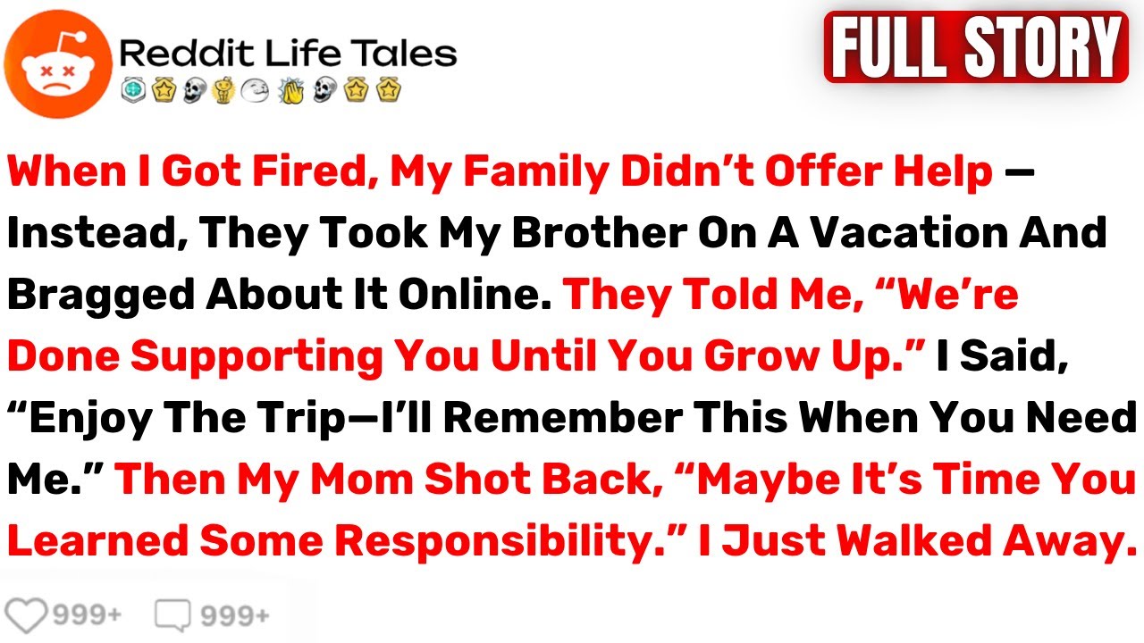 When I Got Fired, My Family Didn’t Offer Help — Instead, They Took My... - Best Reddit Stories