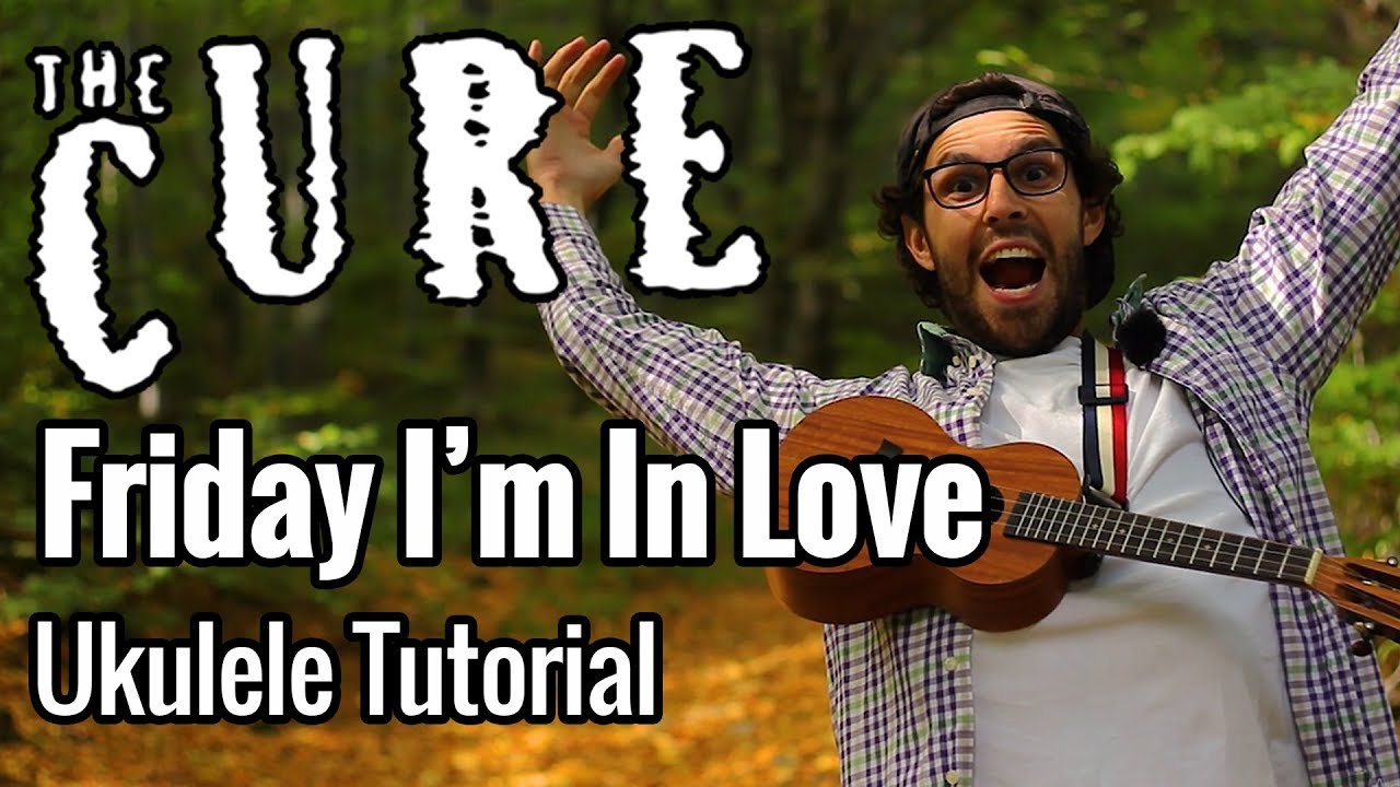 The Cure - Friday I'm In Love (Ukulele Tutorial) Chords, Riff & Play Along