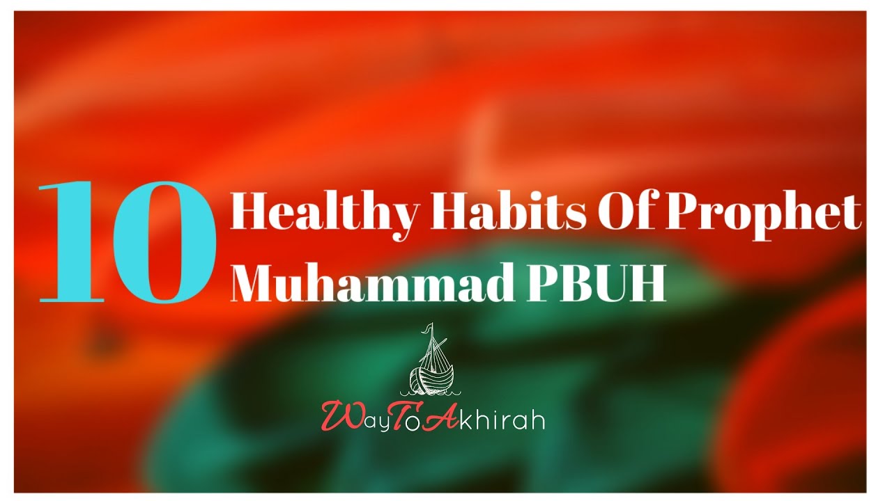 10 Healthy Habits Of Prophet Muhammad PBUH later on proved by Science