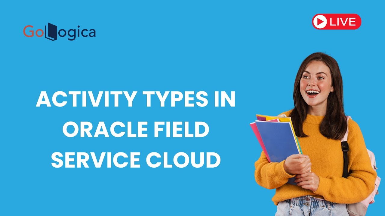 Live |Overview of Activity Types in Oracle Field Service Cloud | OFSC Activity Types | GoLogica