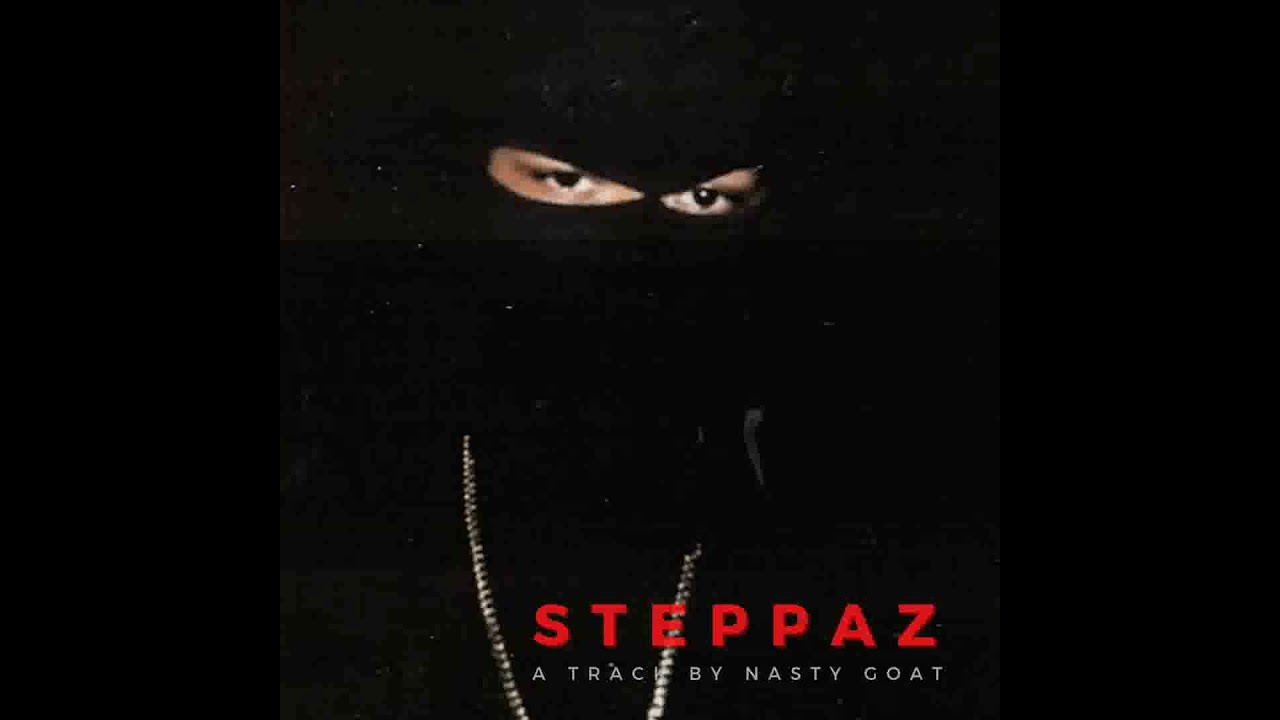 Nastygoat-STEPPAZ(official audio)