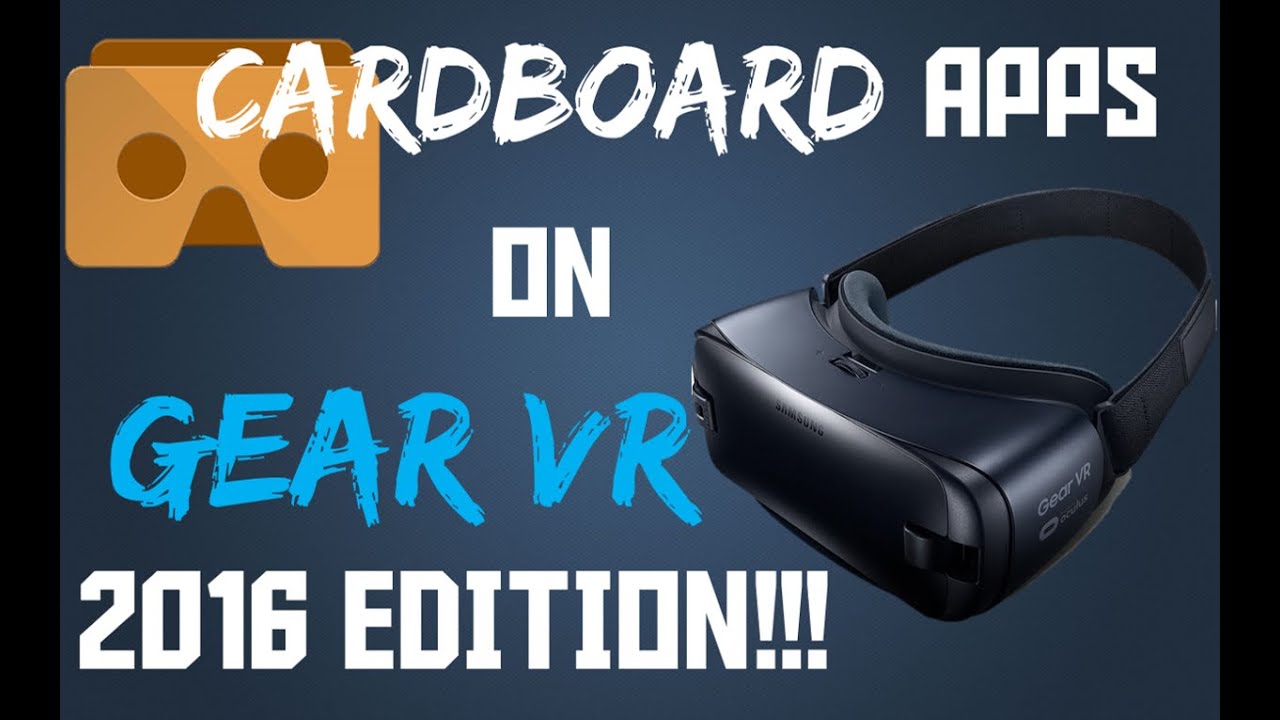 RUN CARDBOARD APPS ON GEAR VR 2016 EDITION!!!