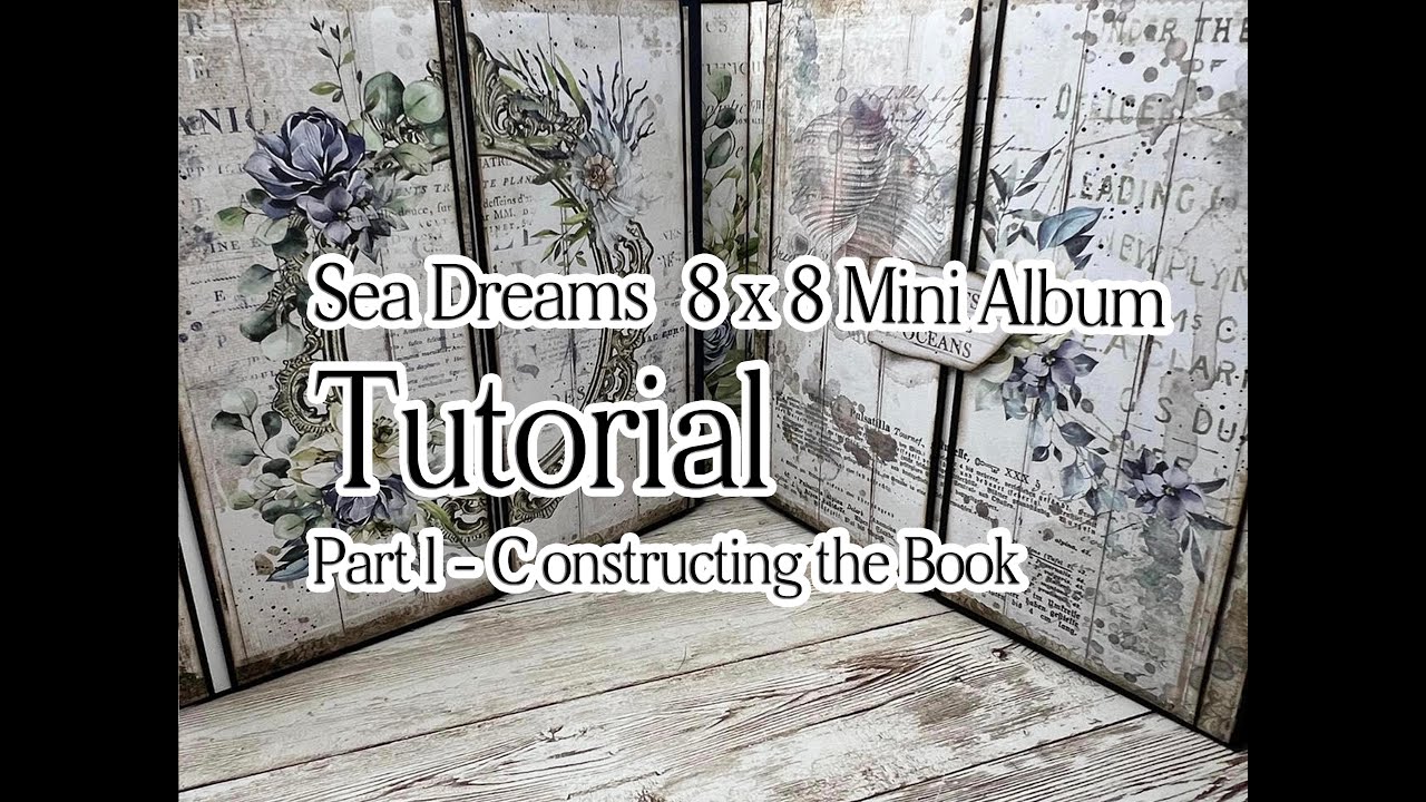 Sea Dreams - 8 X  8 ALBUM TUTORIAL - PART 1 MAKING THE BOOK