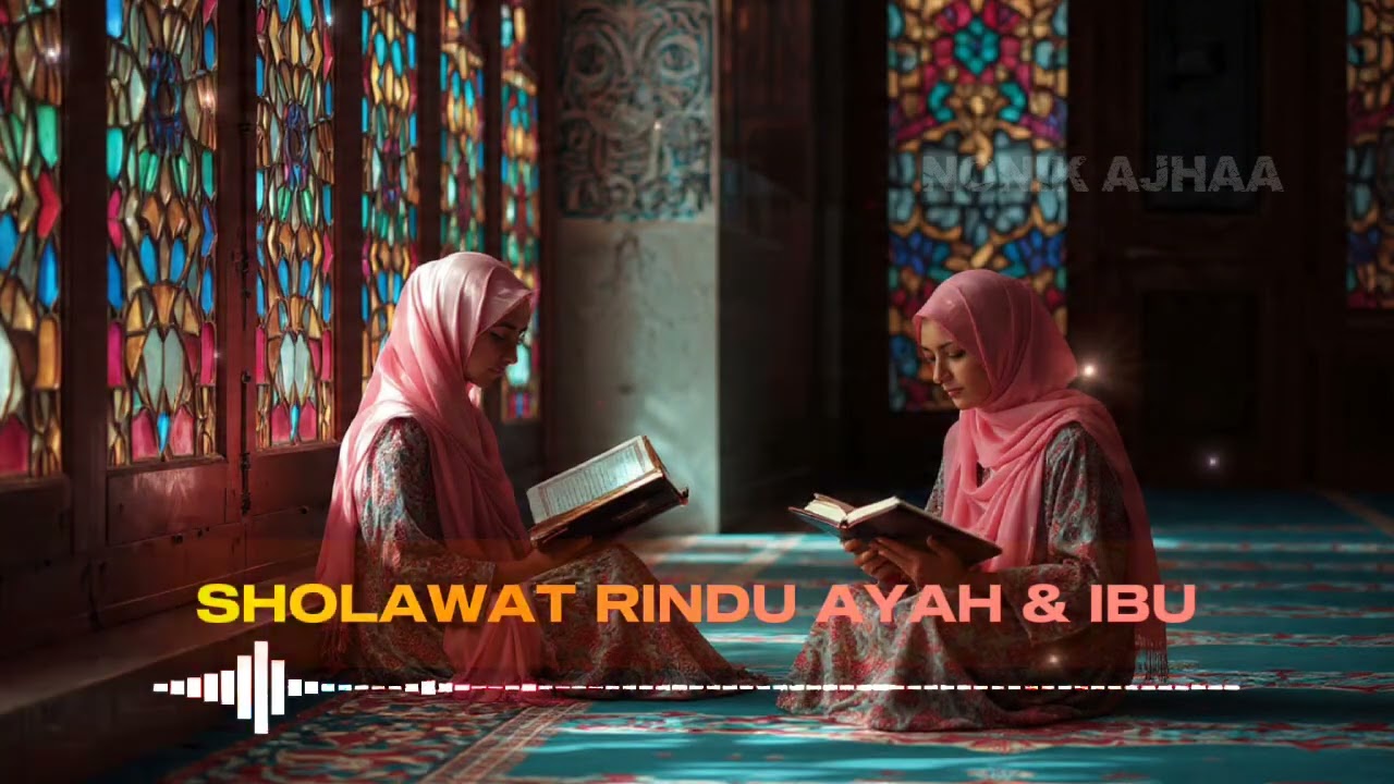 SHOLAWAT RINDU AYAH & IBU || SHOLAWAT NABI || SHOLAWAT JIBRIL || SHOLAWAT ISLAMI