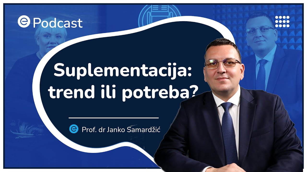 ePodcast – Da li suplementacija trend ili potreba? – prof. dr Janko Samardžić