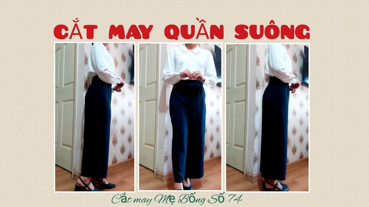 🌻 74 🌻 Hướng dẫn CẮT MAY QUẦN ỐNG SUÔNG| tính ra đáy phù hợp cho từng cơ thể - Cắt may Mẹ Bống số 74