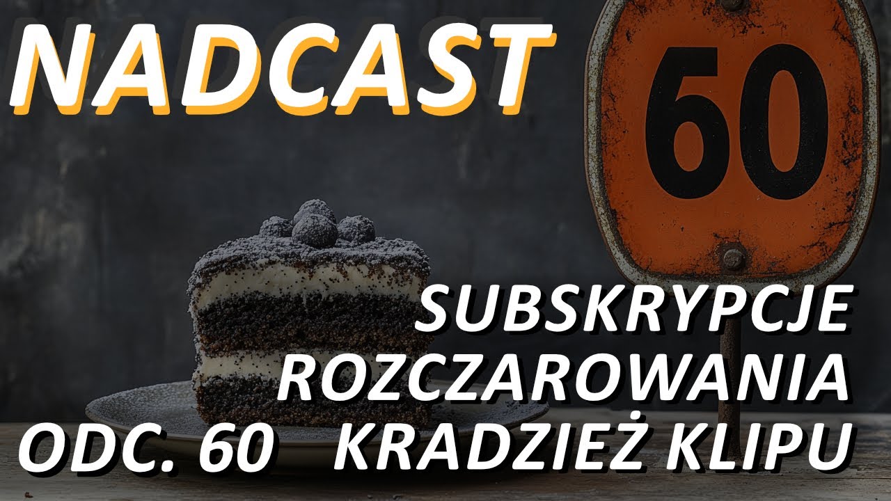 SUBSKRYPCJE, ROZCZAROWANIA, Konsumpcja MEDIÓW a KSIĄŻKI, Kradzież KLIPU! | Nadcast odc. 60