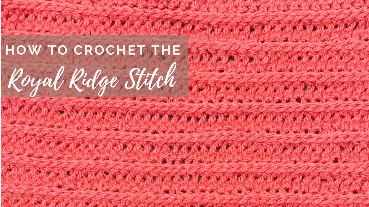 How To Crochet The Royal Ridge Stitch