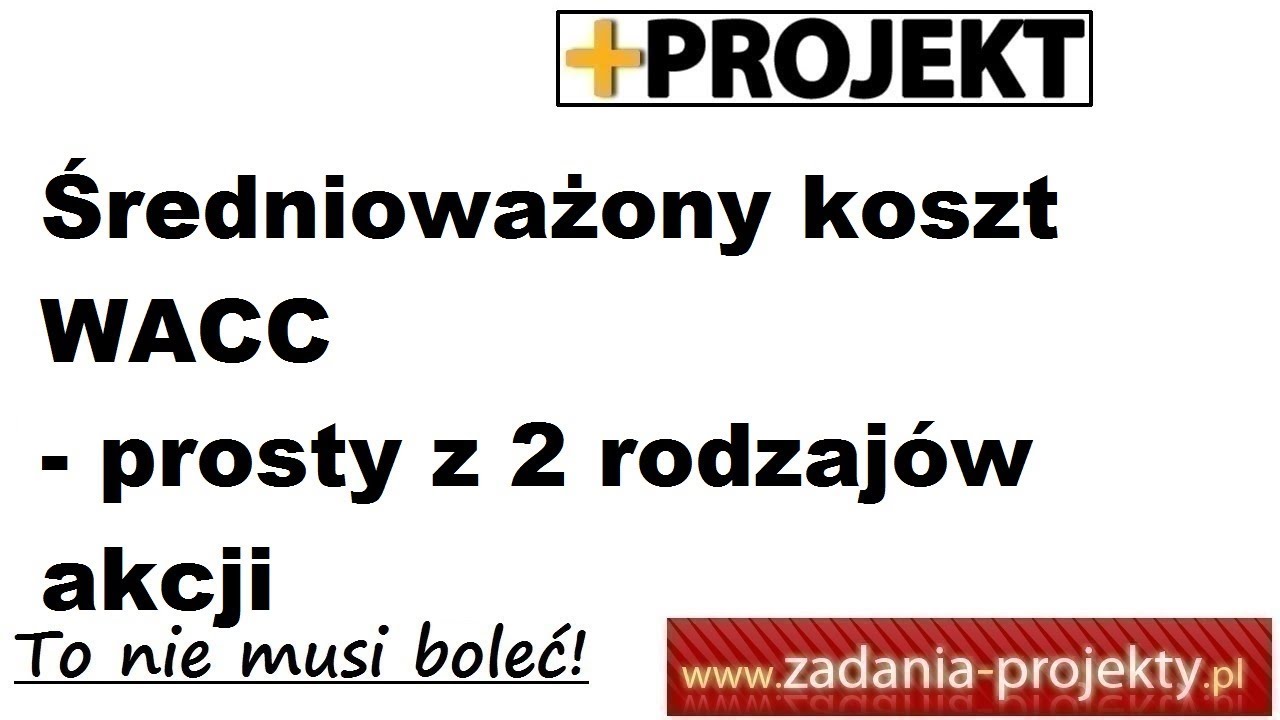 Wycena inwestycji - WACC prosty z kosztem kapitału własnego z 2 rodzajów akcji interpretacja
