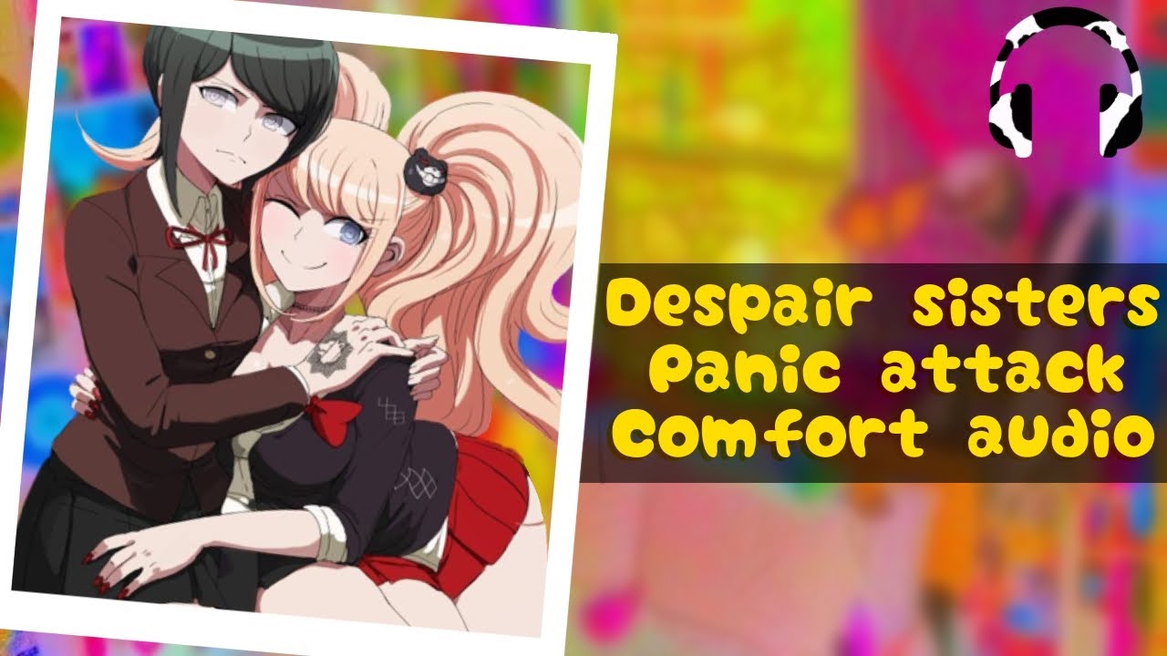 Junko Enoshima & Mukuro Ikusaba x !Panicking Listener [Panic attack comfort] [Slight comedy] [FF4A]