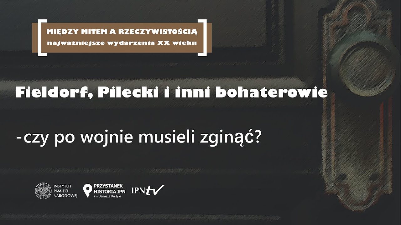 Fieldorf, Pilecki i inni bohaterowie – czy po wojnie musieli zginąć? –  [DYSKUSJA]