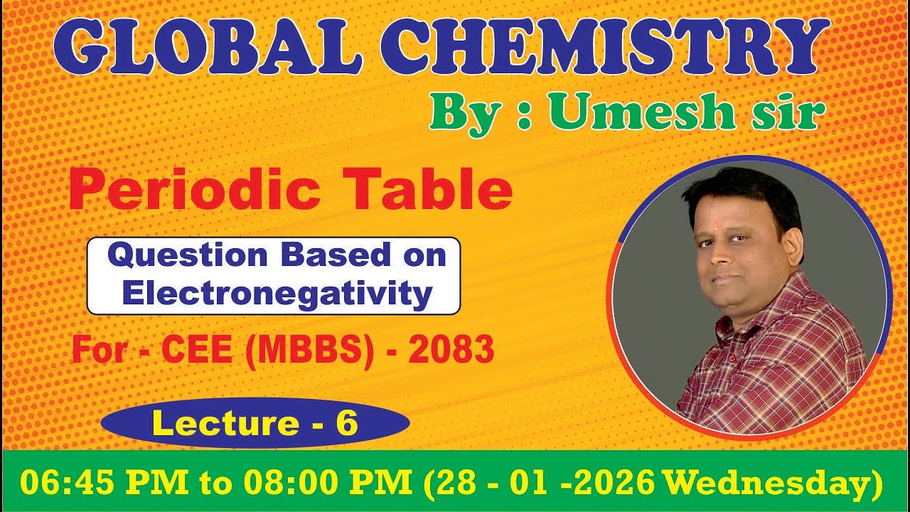 Periodic Table lecture 6 || By Umesh Sir #GlobalChemistryByUmeshSir#nepalcee2082