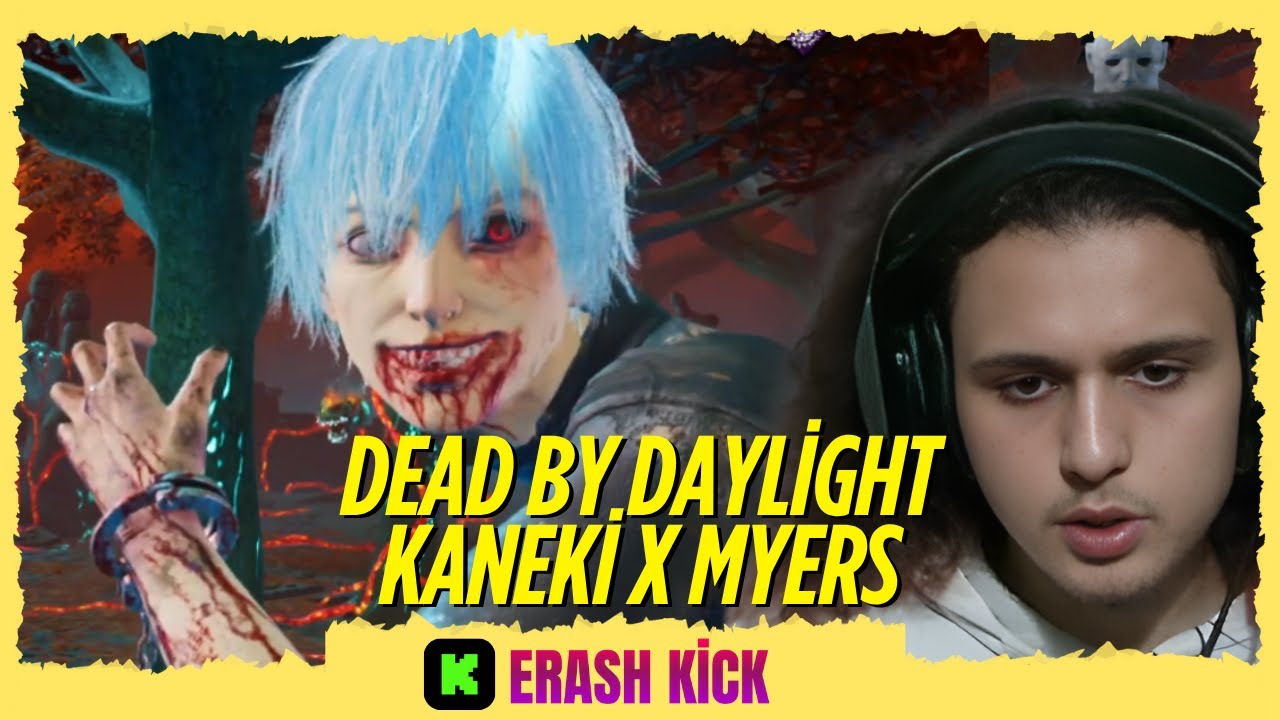 ERASH - DEAD BY DAYLİGHT DA KANEKİ VE MYERS OYNUYOR | Erash Kick