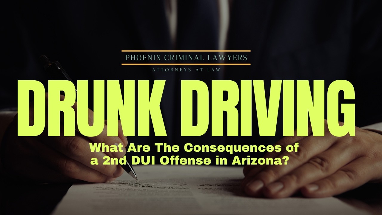 What Are The Consequences of a 2nd DUI Offense in Arizona? | Phoenix Criminal Lawyer Explains