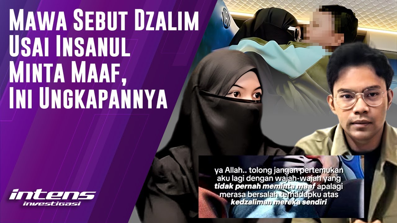 Mawa Sebut Dzalim Usai Insanul Minta Maaf | Intens Investigasi | Eps 6250