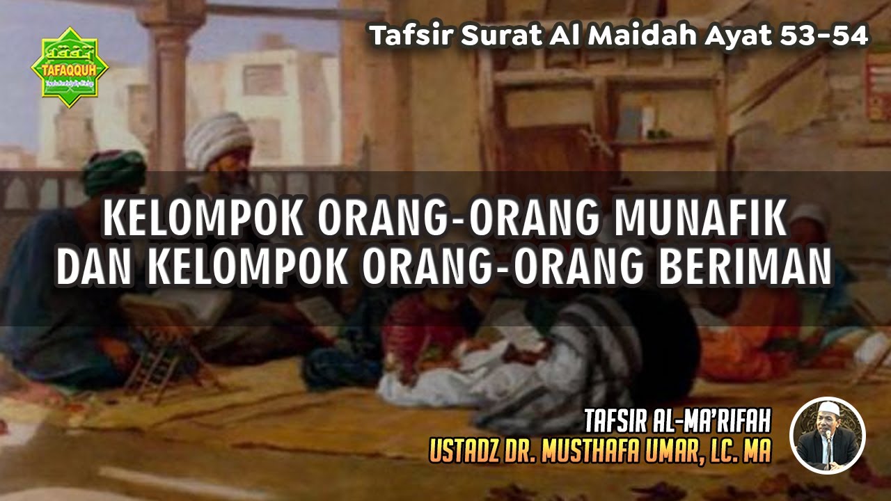 TAFSIR SURAT AL MAIDAH AYAT 53-54 | Ustadz Dr. Musthafa Umar, Lc., MA