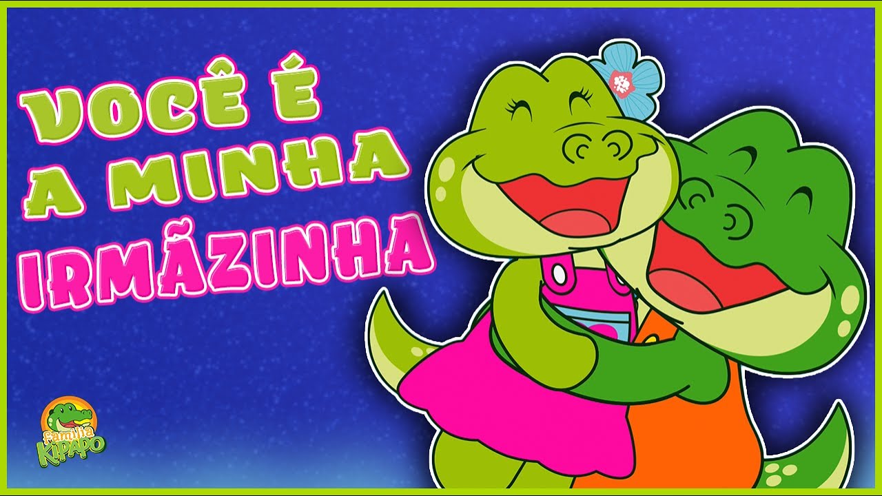 Família Kipapo - Você é a Minha Irmãzinha - Show do Kipapo - Vídeo Infantil Musical