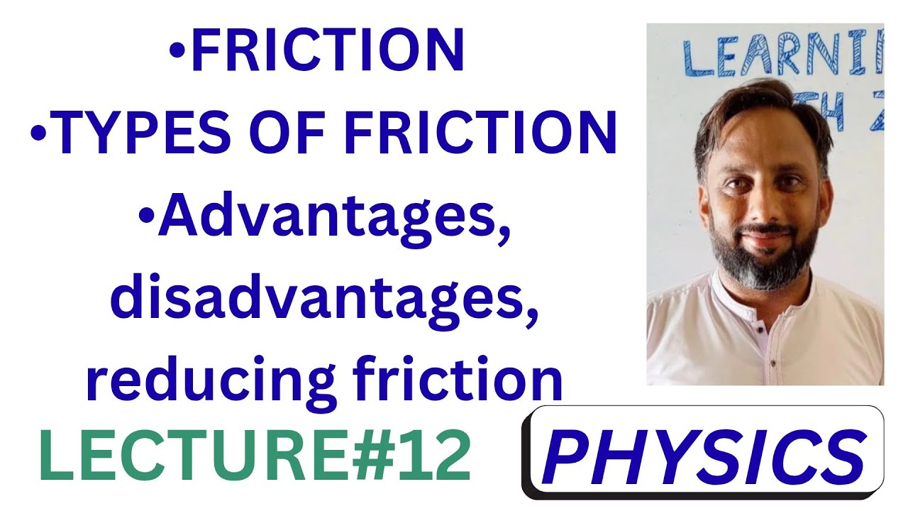 Physics Lecture #12 | Dynamics | Friction & Types of Friction | Advantages, Disadvantages , reducing