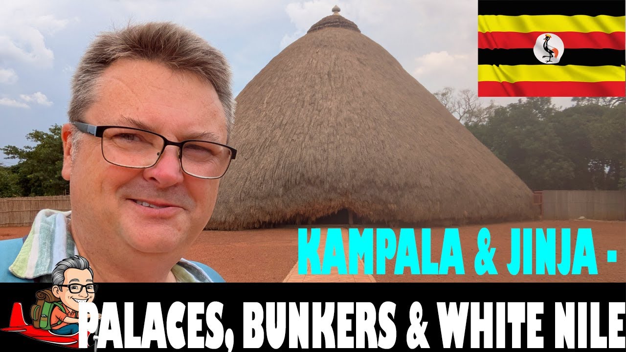 Palaces of Kampala and Jinja's Source of the Nile - Discovering Uganda's Gifts!