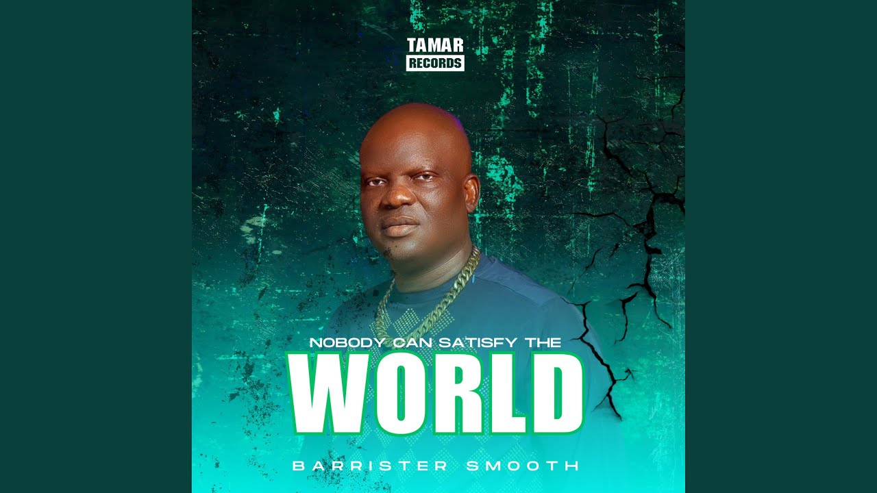NOBODY CAN SATISFY THE WORLD