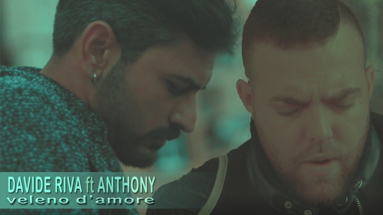 Davide Riva Ft. Anthony - Veleno D'Amore (Video Ufficiale 2017)